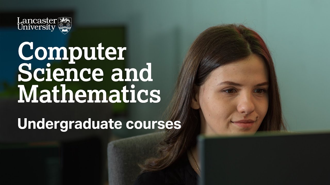 Computer Science and Mathematics at Lancaster University
