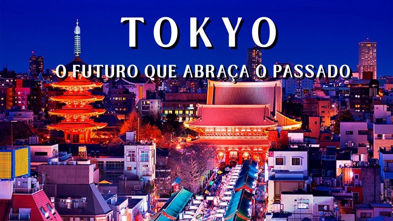 TÓQUIO: ENTRE TRADIÇÃO E FUTURO