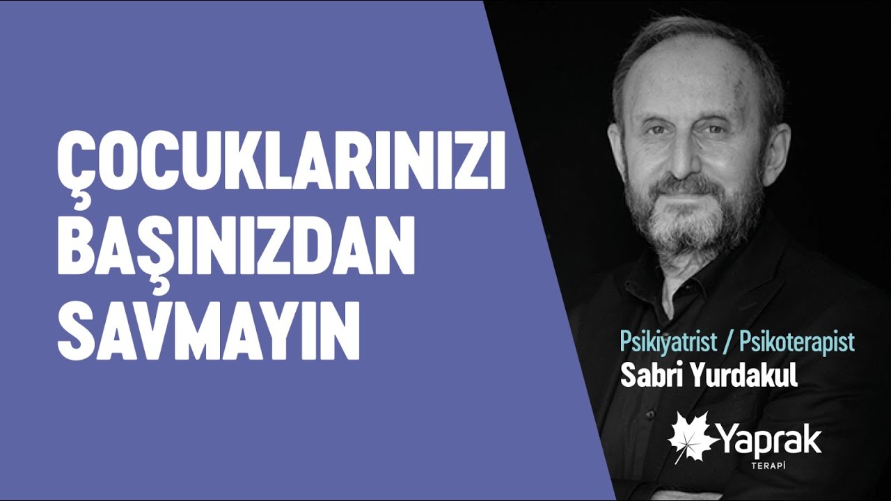 &Ccedil;OCUKLARINIZI BAŞINIZDAN SAVMAYIN | YAPRAK TERAPİ