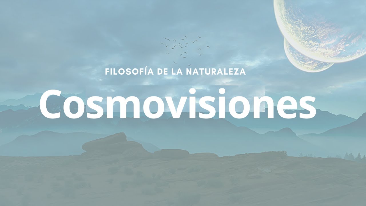 ¿Qué es una Cosmovisión?