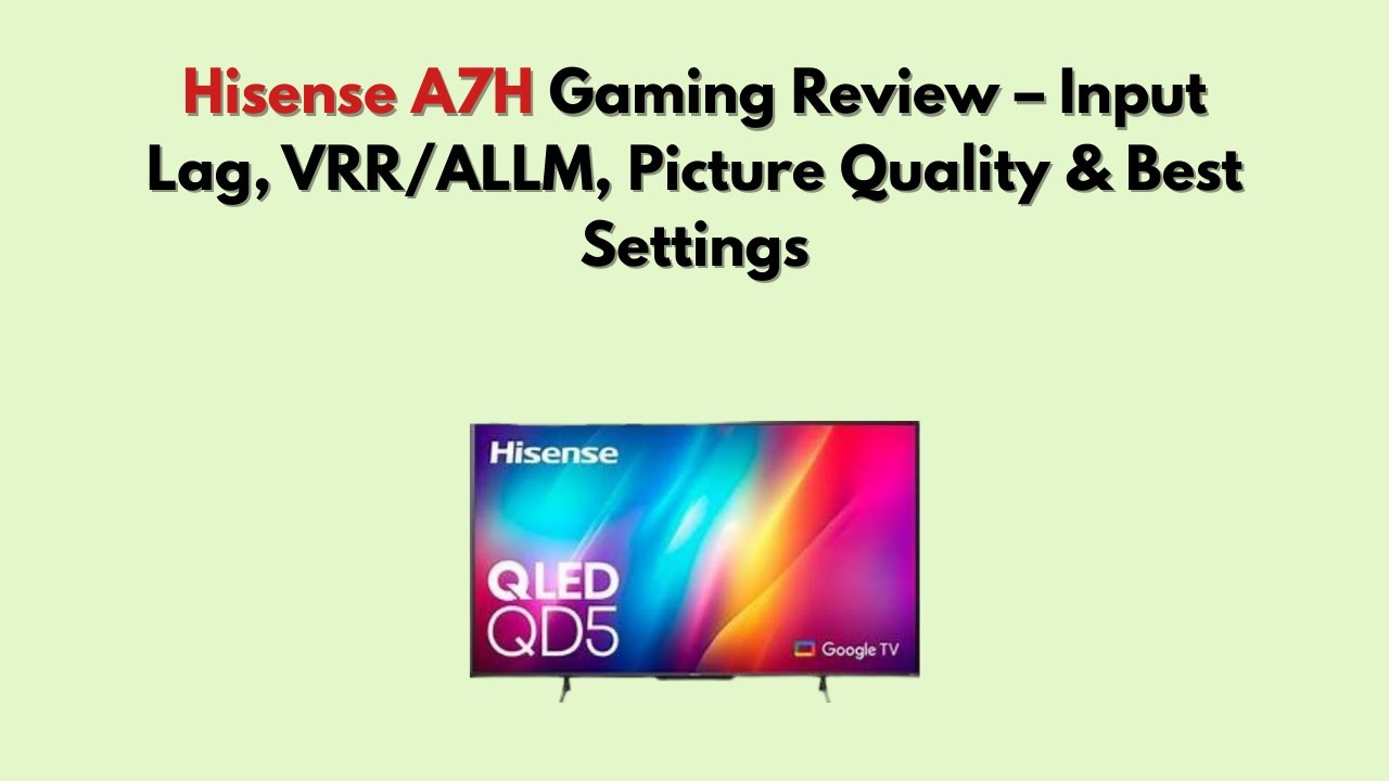 Обзор Hisense A7H Gaming – задержка ввода, VRR/ALLM, качество изображения и оптимальные настройки.