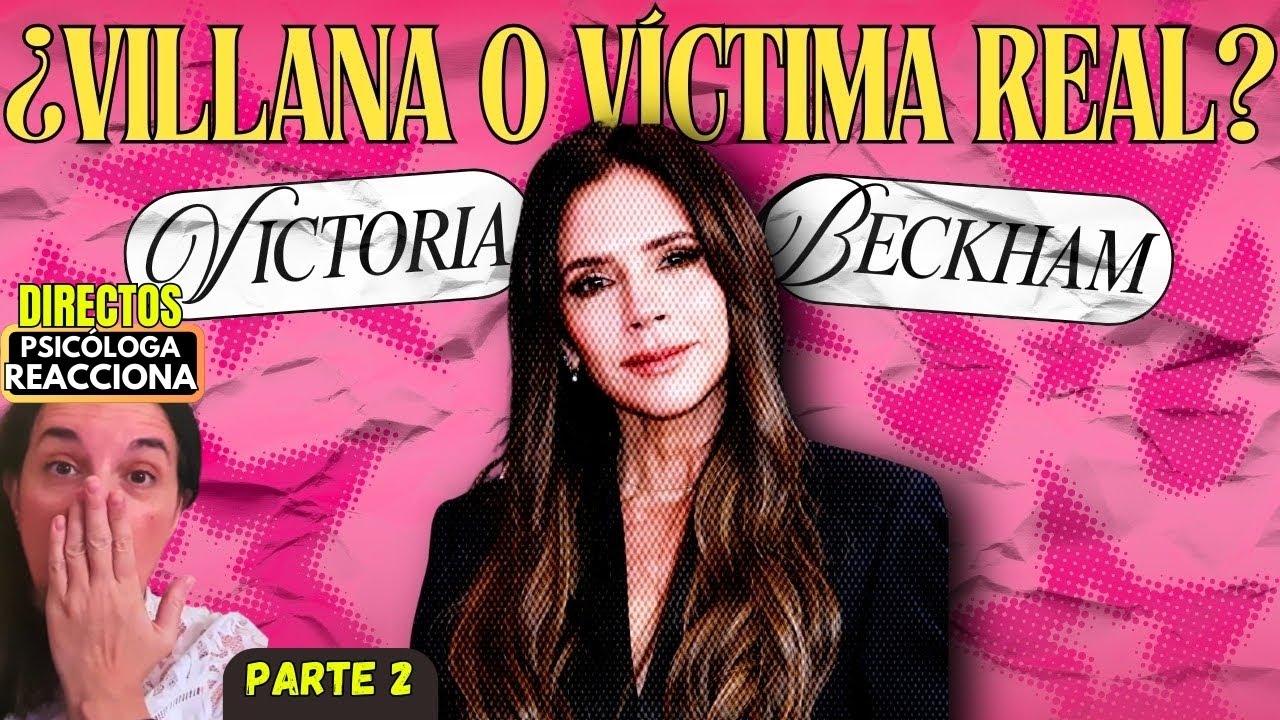 Reacciono al éxito de Victoria Beckham: ¿villana o víctima real?