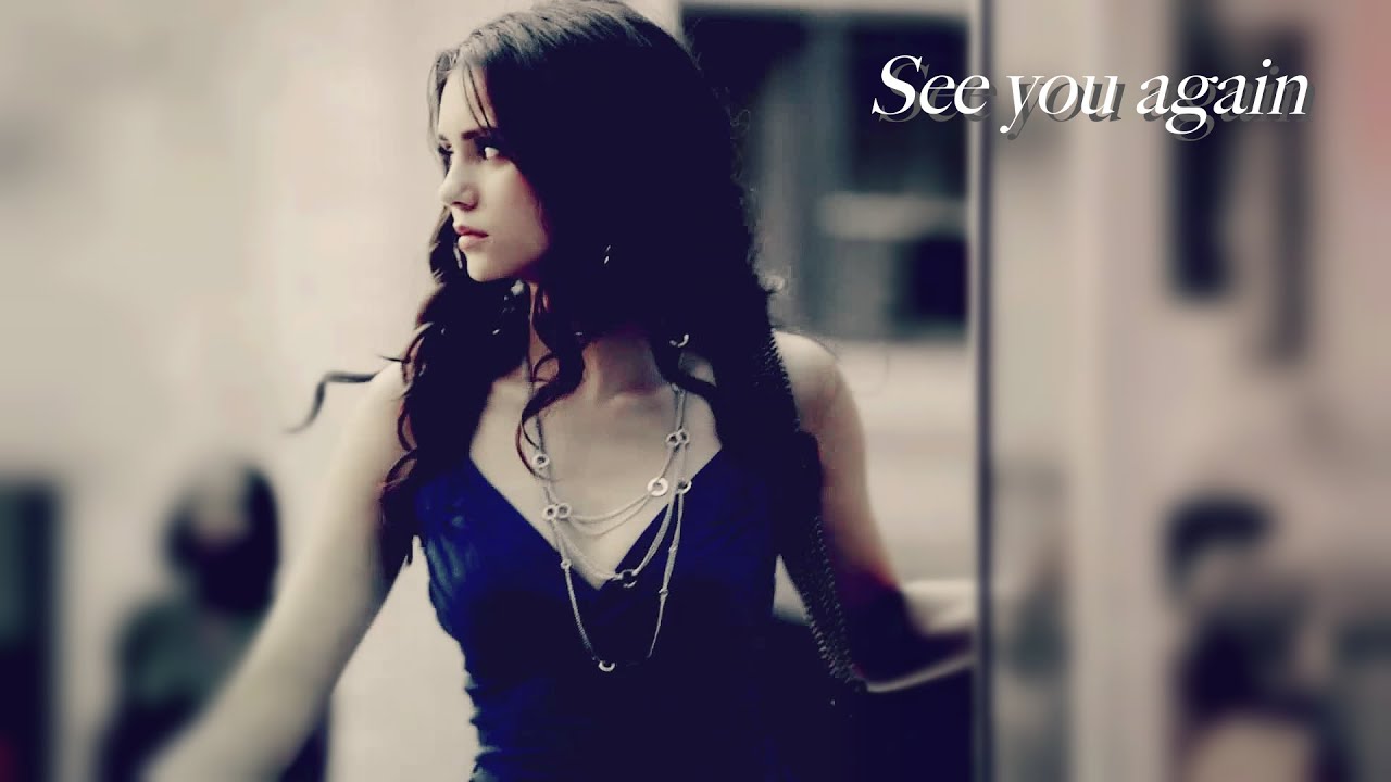 Elena Gilbert - See you again