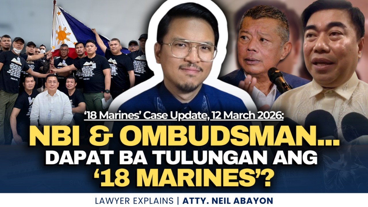 '18 Marines,' iniipit o tinulungan ng NBI at Ombudsman? #LawyerExplains #AttorNEIL