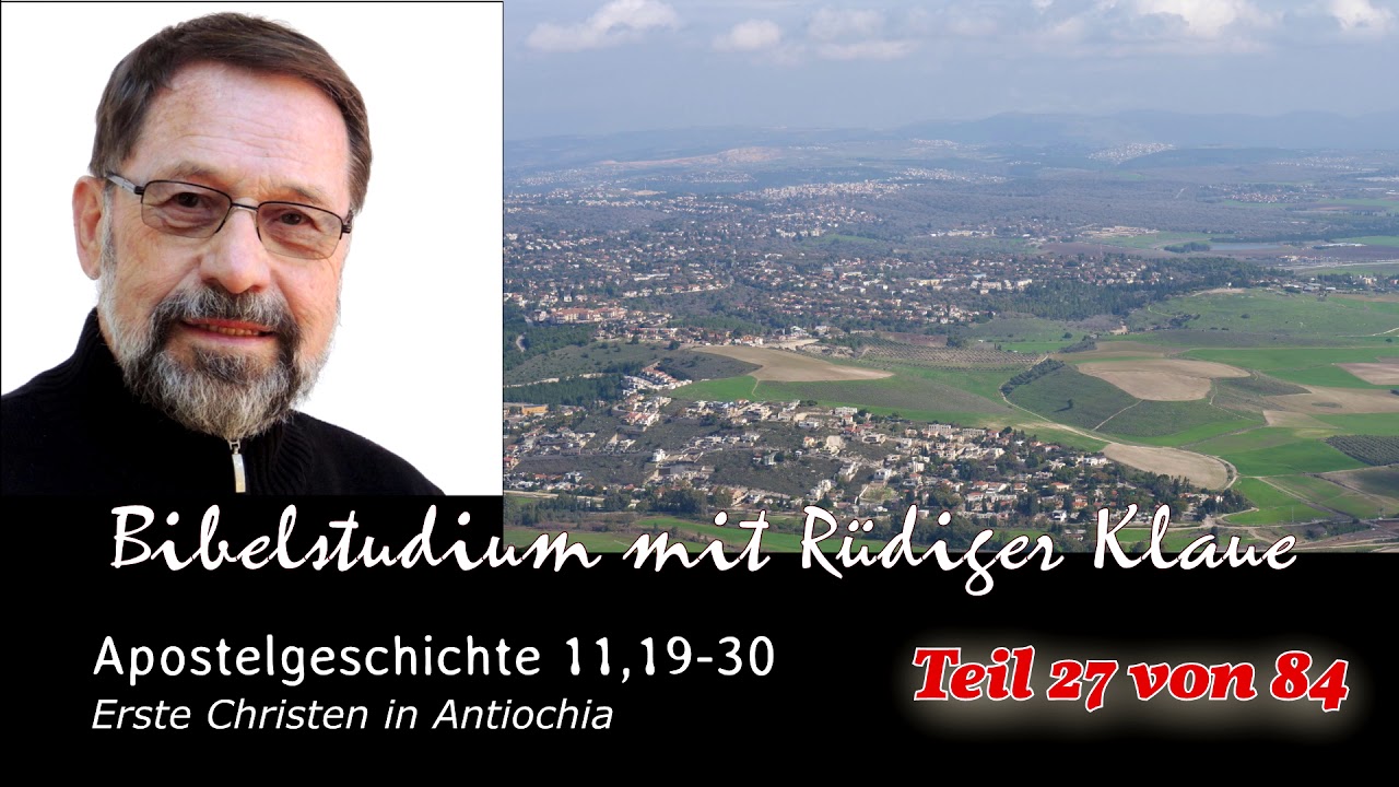 Apostelgeschichte 11,19-30 / Teil 27 von 84 / Erste Christen in Antiochia, Bibelstudium mit R. Klaue