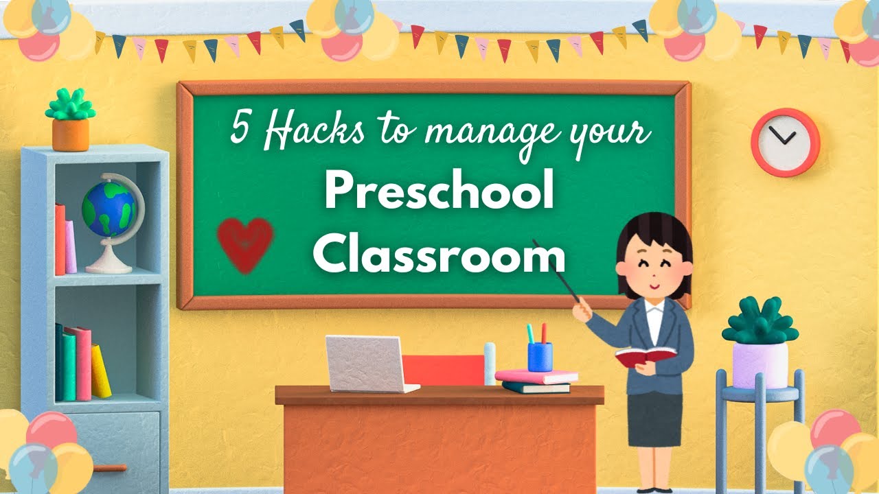 5 Hacks to Manage Your Preschool Classroom | Classroom Management Tips for Teachers