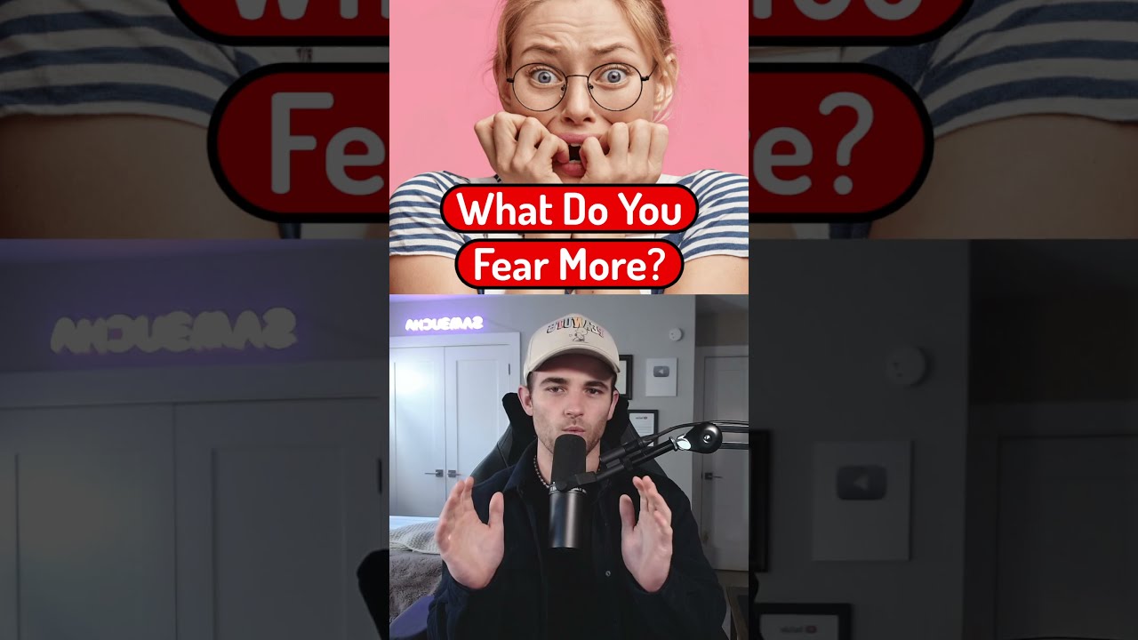 What Do You Fear More?