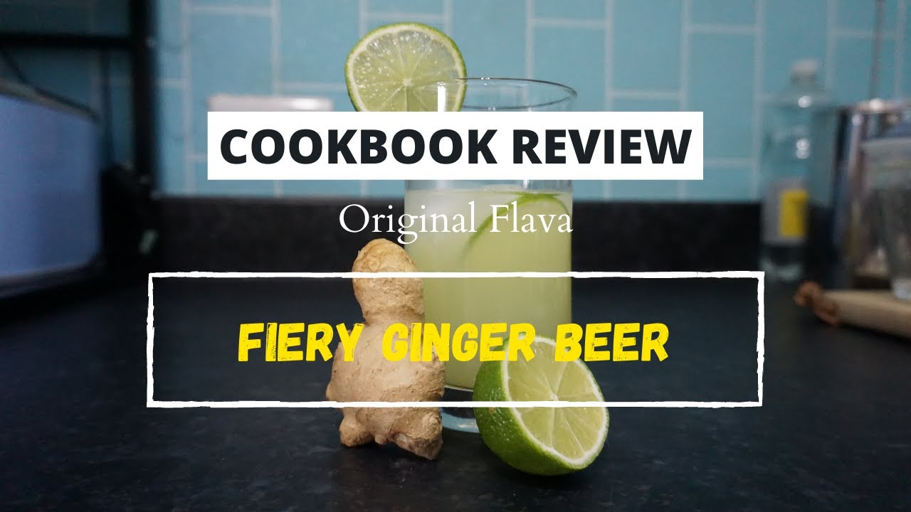COOKBOOK REVIEW: Fiery Ginger Beer // Original Flava