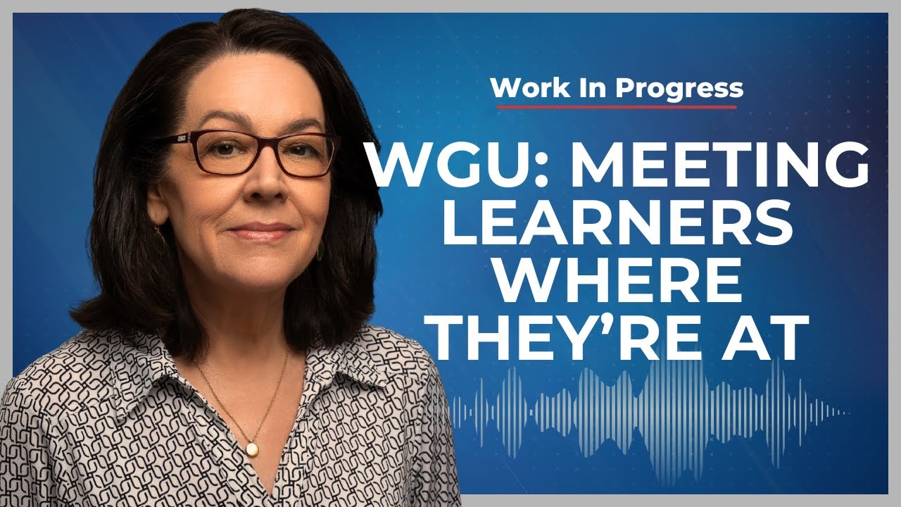 How Western Governors University Adapts to Workforce Needs | Work in Progress Podcast