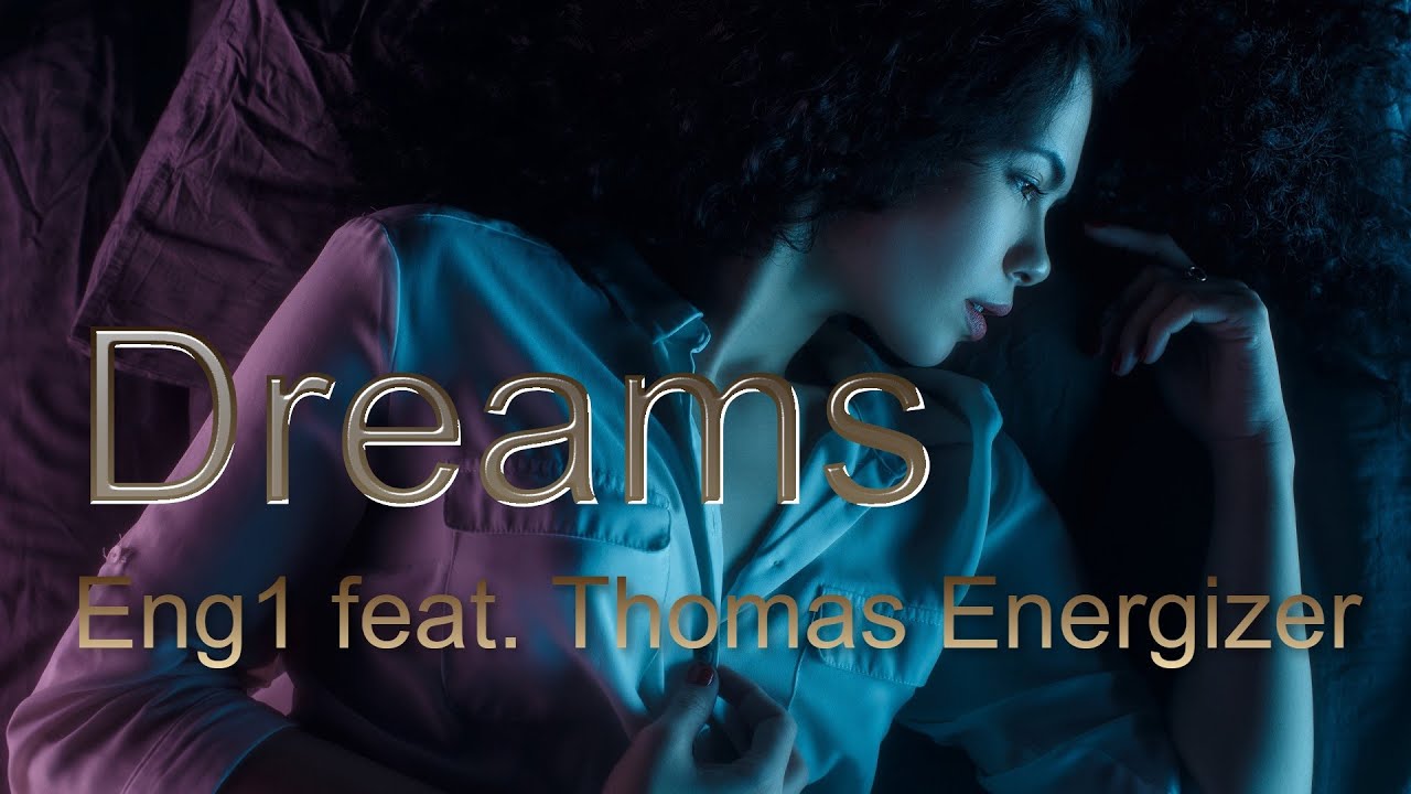 Eng1 feat. Thomas Energizer  - Dreams  - 2022