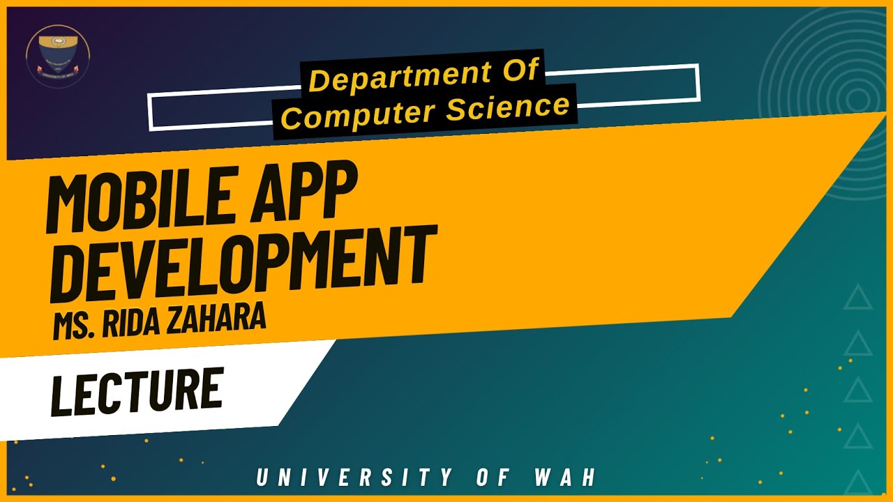 Lecture: Mobile App Development – Ms. Rida Zahara