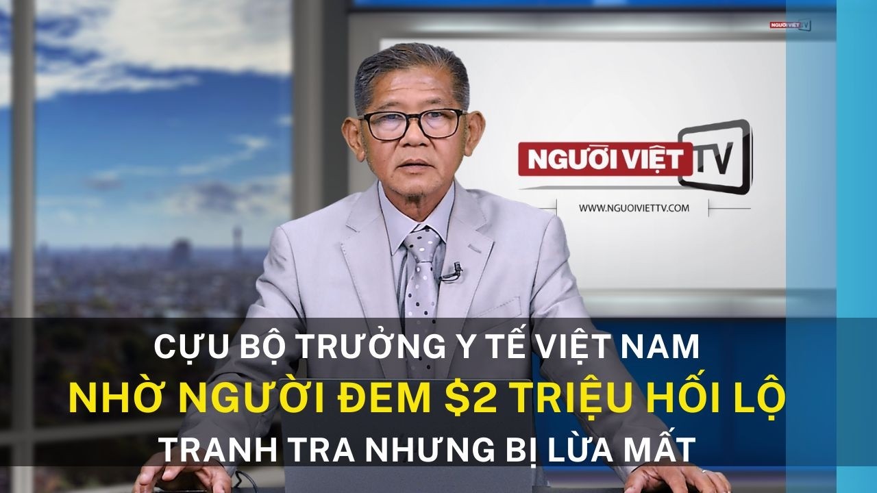 Cựu bộ trưởng Y Tế Việt Nam nhờ người đem $2 triệu hối lộ tranh tra nhưng bị lừa mất
