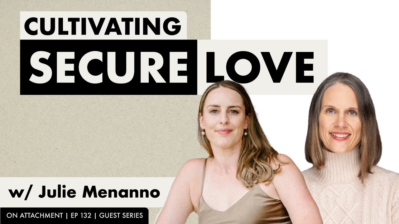 Cultivating Secure Love with Julie Mennano ( @thesecurerelationship ) | On Attachment | Ep 132