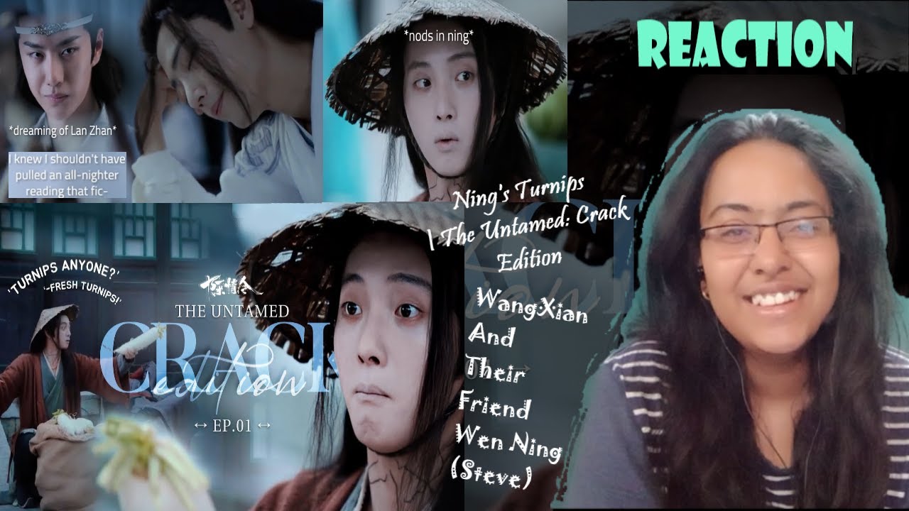 Ning's Turnips | The Untamed: Crack Edition | REACTION(Wangxian Chaos😍😈😂🔥)