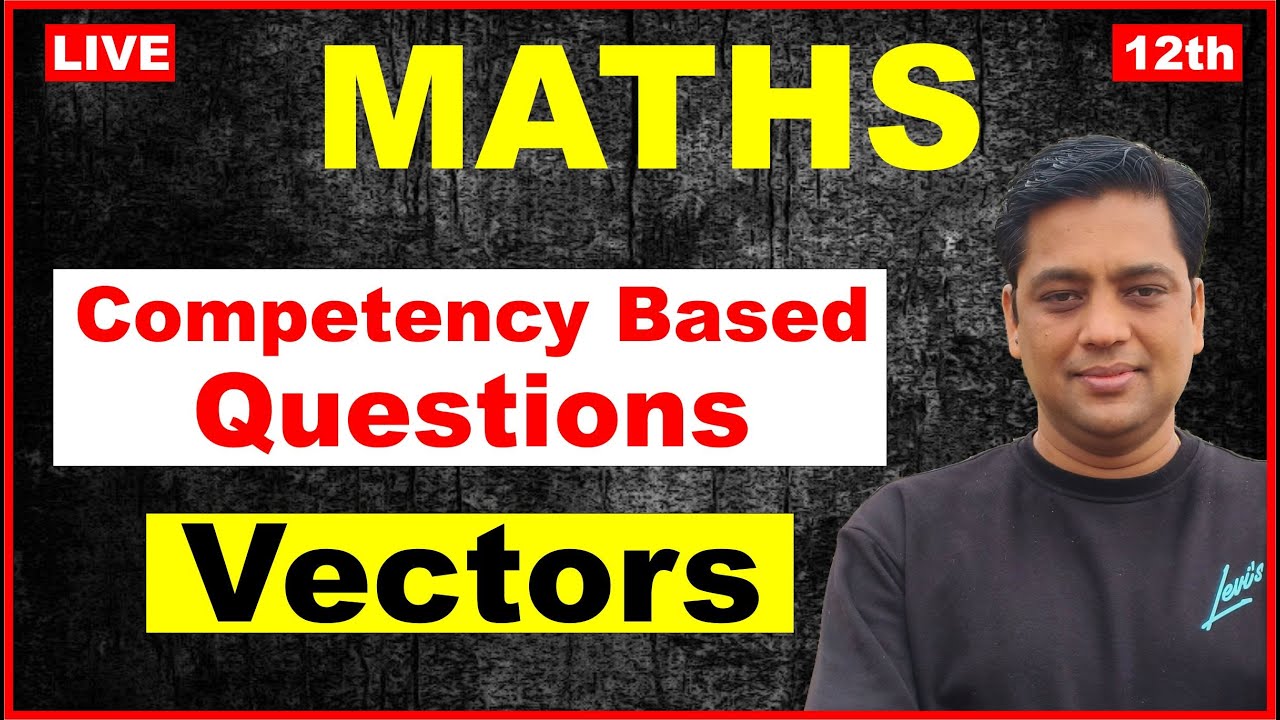 Vectors |Class 12 Maths | Competency Based