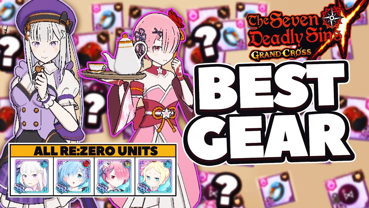 WHAT IS THE BEST GEAR TO USE FOR EACH RE:ZERO UNIT?! | Seven Deadly Sins: Grand Cross