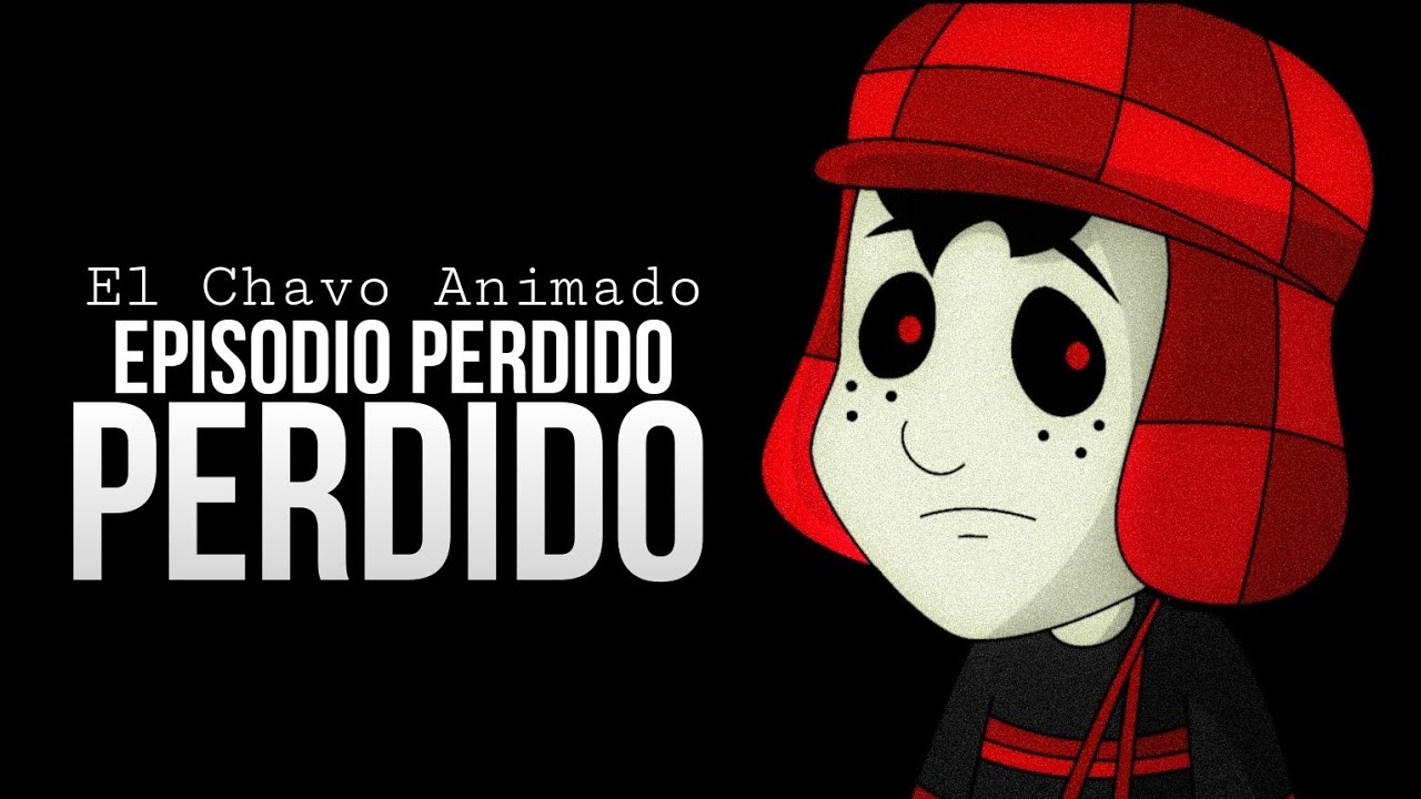 El Chavo Del 8 Animado: Episodio Perdido | Creepypasta.