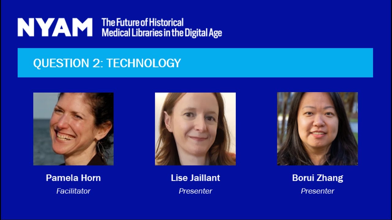 The Future of Historical Medical Libraries in the Digital Age- Panel #2: Technological Options