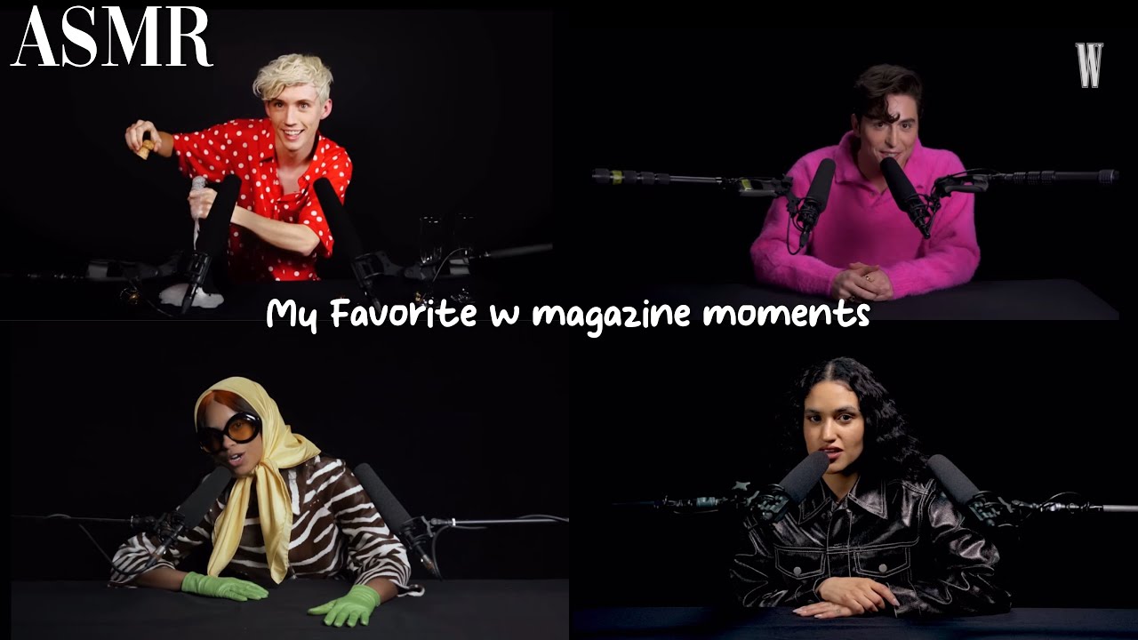 My Favorite Celebrity ASMR Moments (W Magazine Edition) Part 7