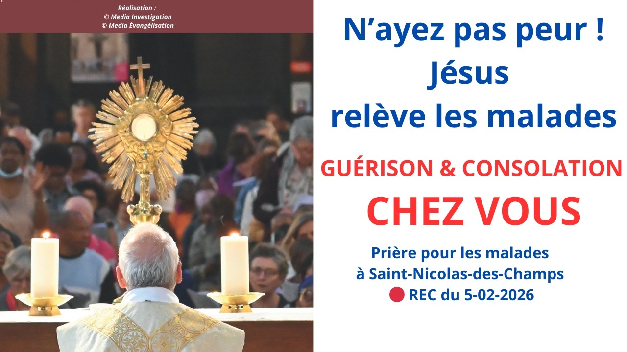 N'ayez pas peur ! Jésus relève les malades - Guérison & Consolation CHEZ VOUS 🔴 REC du 5-02-2026