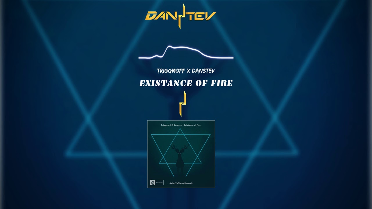 Triggmoff X Danstev - Existance Of Fire