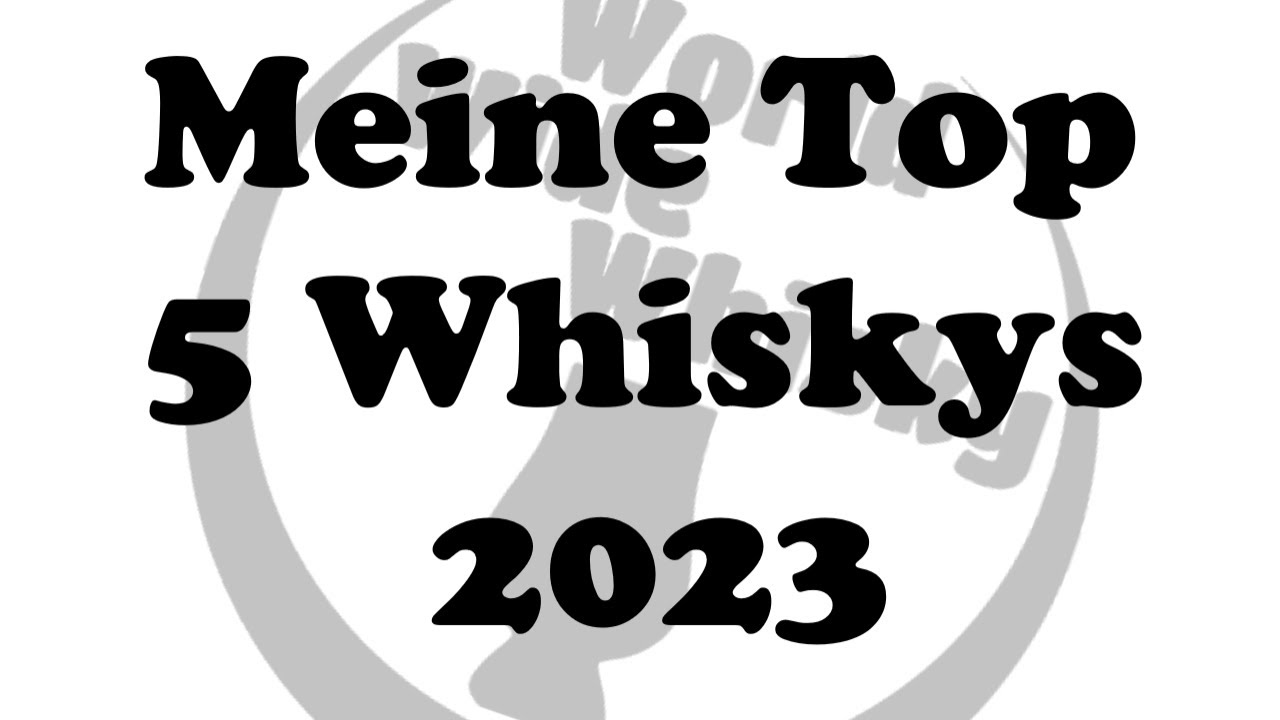Meine Top 5 Whiskys 2023