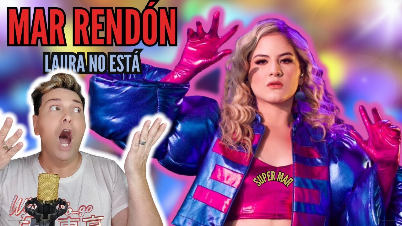 REACCION / REACTION MAR RENDON * LAURA NO ESTÁ * DE ECUADOR AL MUNDO!!!