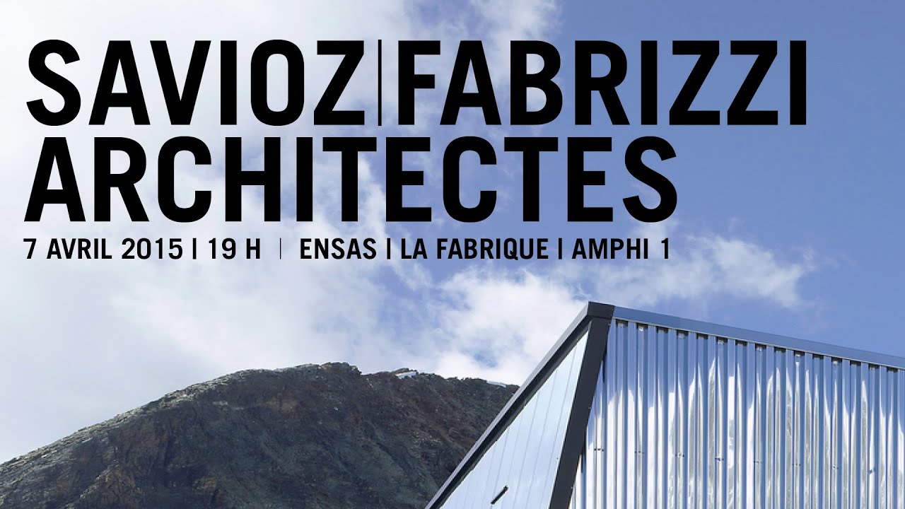 Conférence de Claude Fabrizzi et Laurent Savioz - Savioz Fabrizzi Architectes, Suisse