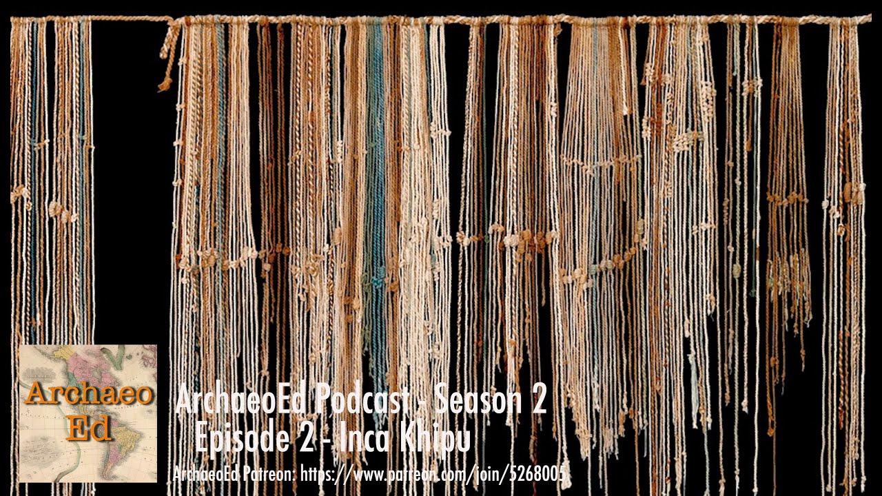 ArchaeoEd S2 E2 Inca Khipu