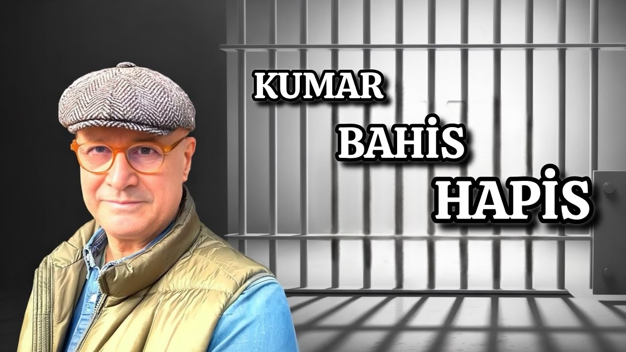 BAHİS KUMAR VE HAPİSHANE