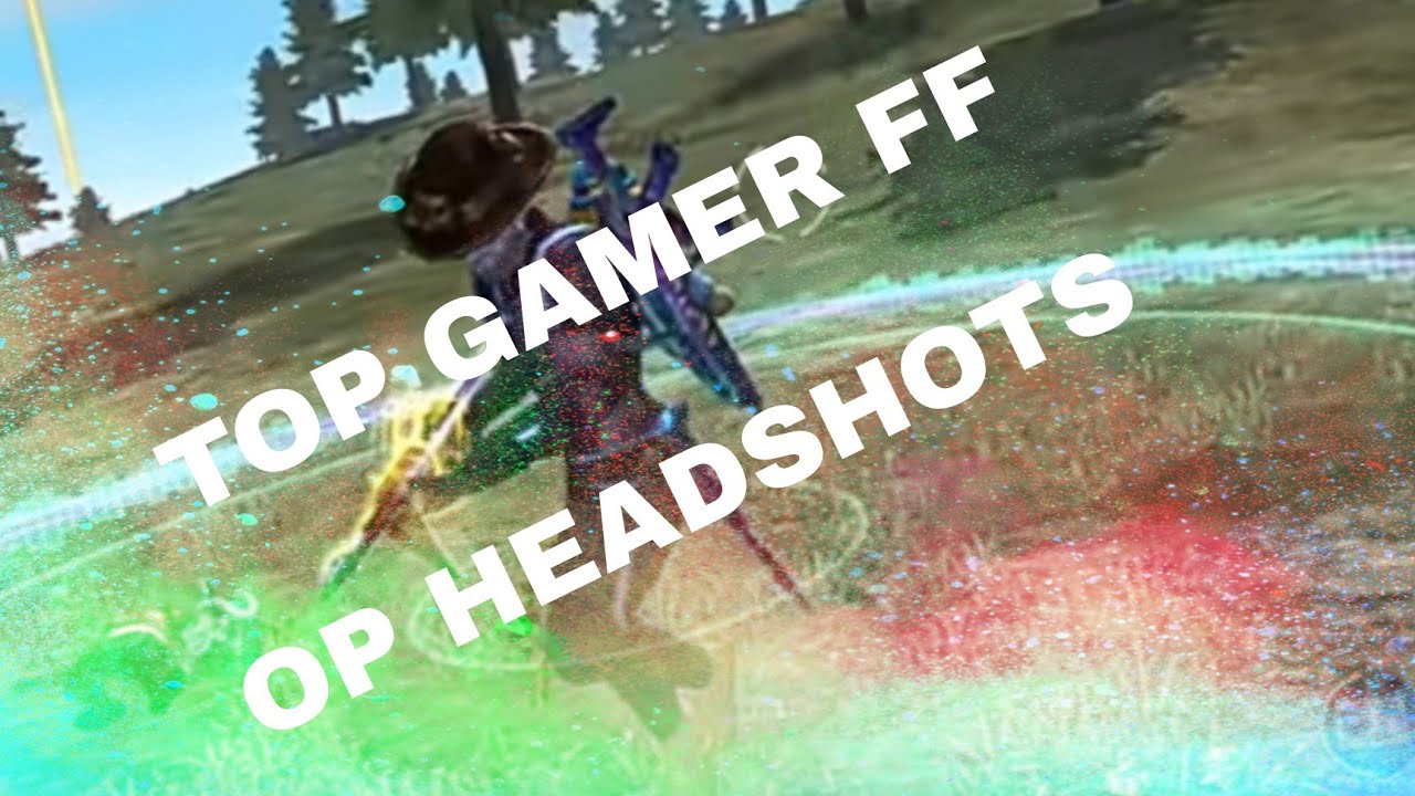 TOP GAMER FF OP HEADSHOTS