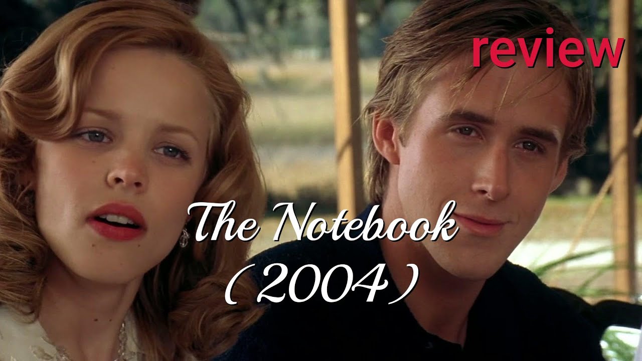 Review: The Notebook (2004) - Gena Rowlands, James Garner, Rachel McAdams