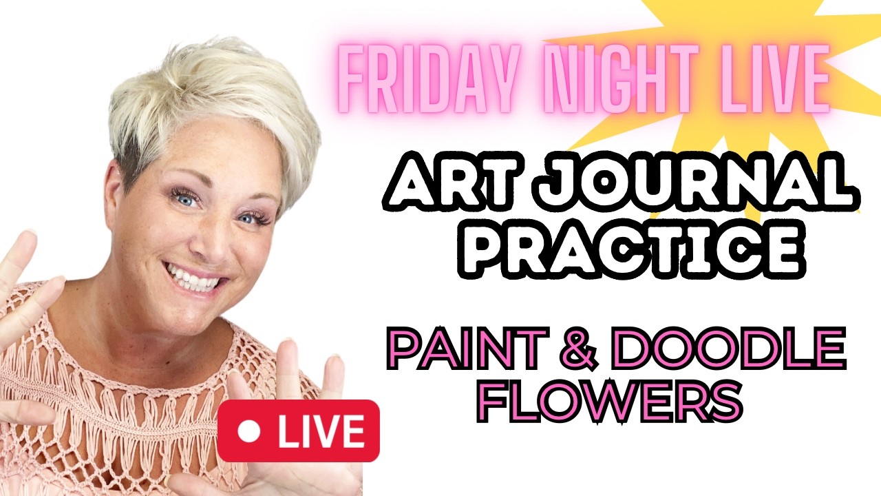 Paint & Doodle Flowers- Art Journal Practice-LIVE