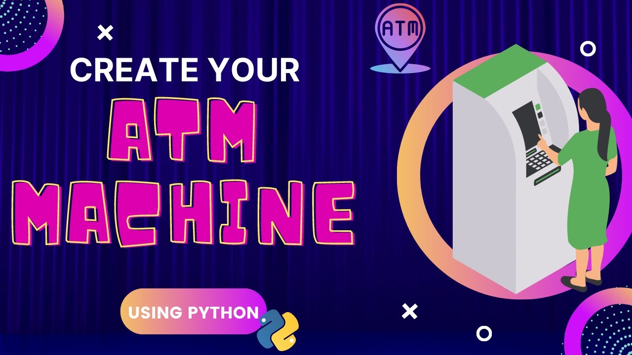 Make Your Own ATM MACHINE With Python | [ Project For Beginners - With Source Code ]