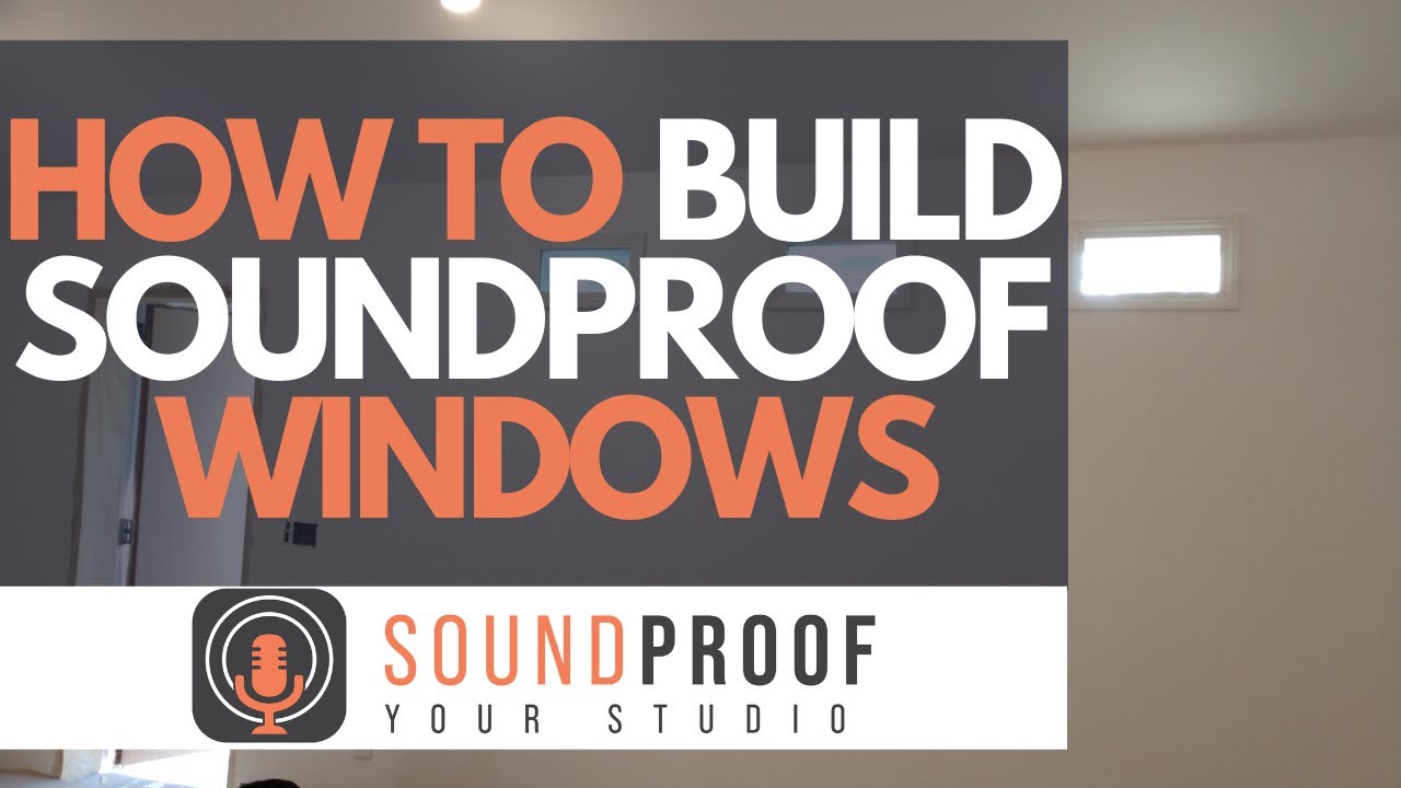 How To Build A Soundproof Window
