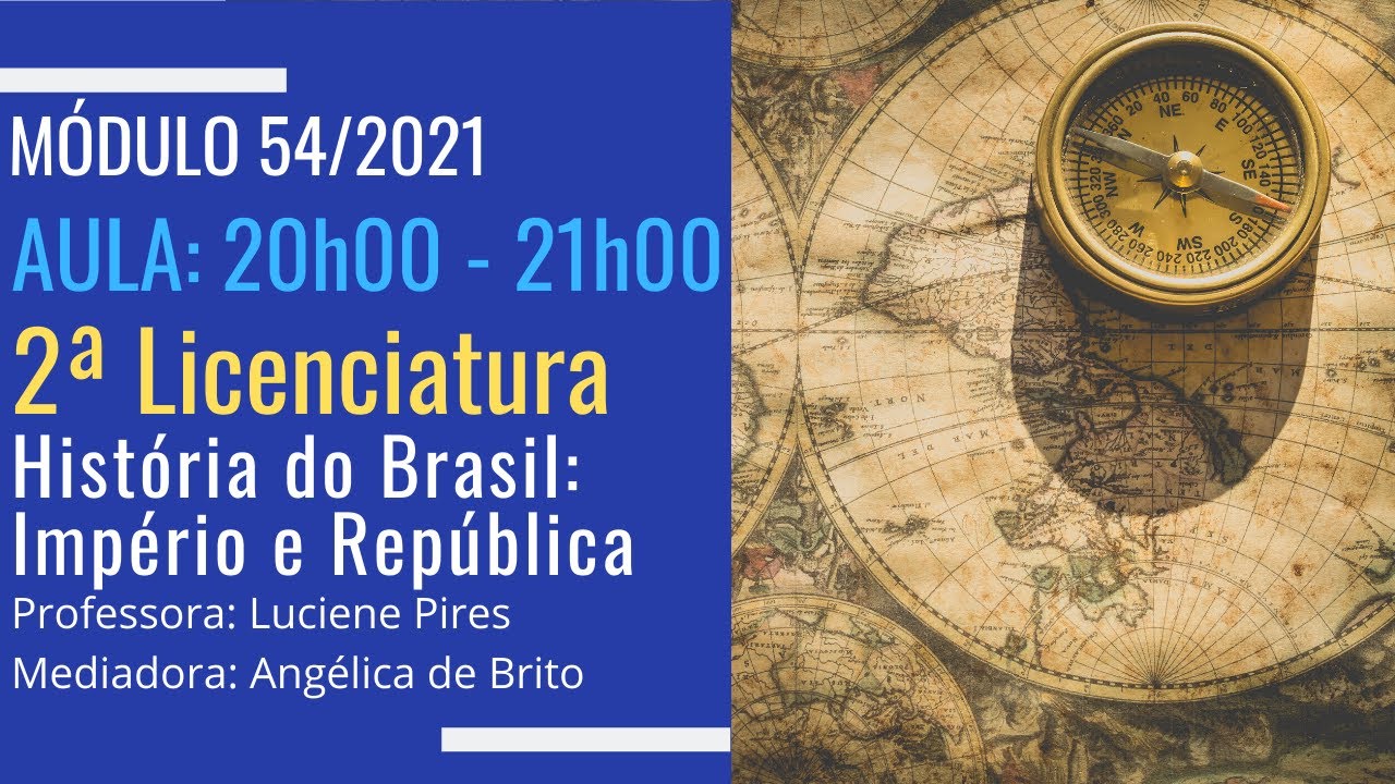 Aula ao vivo (Segunda Licenciatura) – História do Brasil: Império e República – Módulo 54/2021