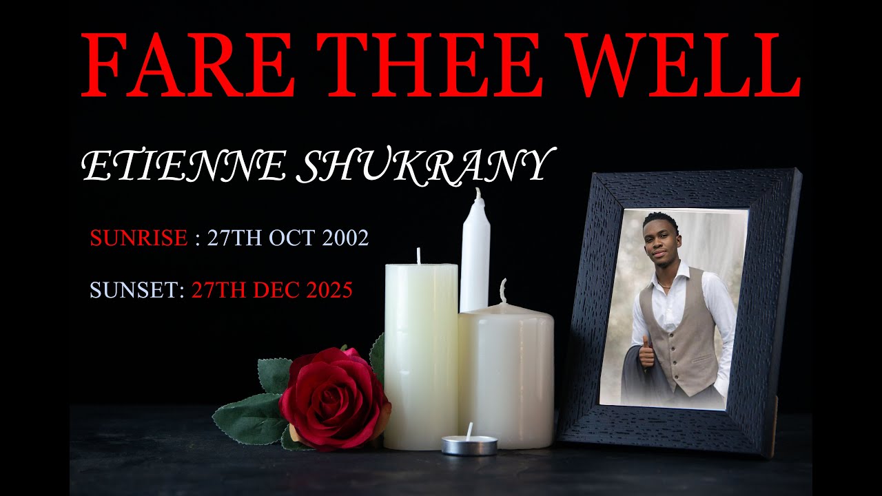Fare thee well Etienne Shukrany || Sunrise Oct 27,2002 - Sunset Dec 27,2025