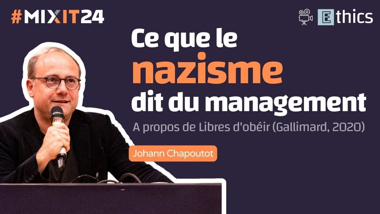 Ce que le nazisme dit du management (Johann Chapoutot) #MiXiT2024