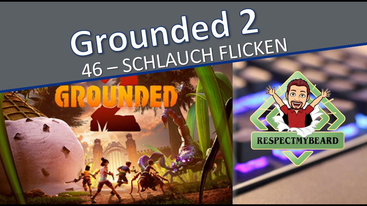 Grounded 2 #46 - Schlauch flicken
