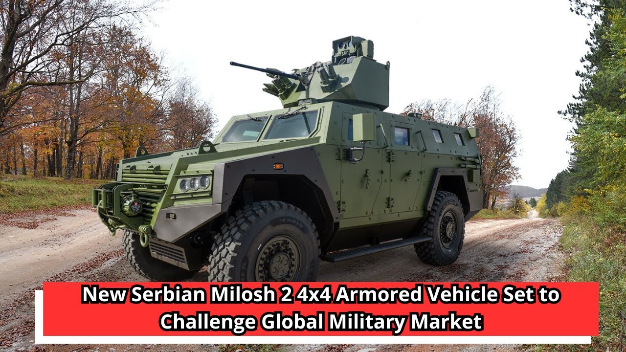 New Serbian Milosh 2 4x4 Armored Vehicle Set to Challenge Global Military Market