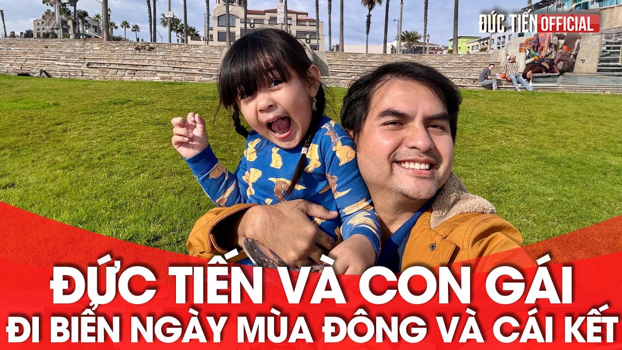 Đức Tiến và con gái đi biển ngày mùa đông và cái kết_DucTienOfficial