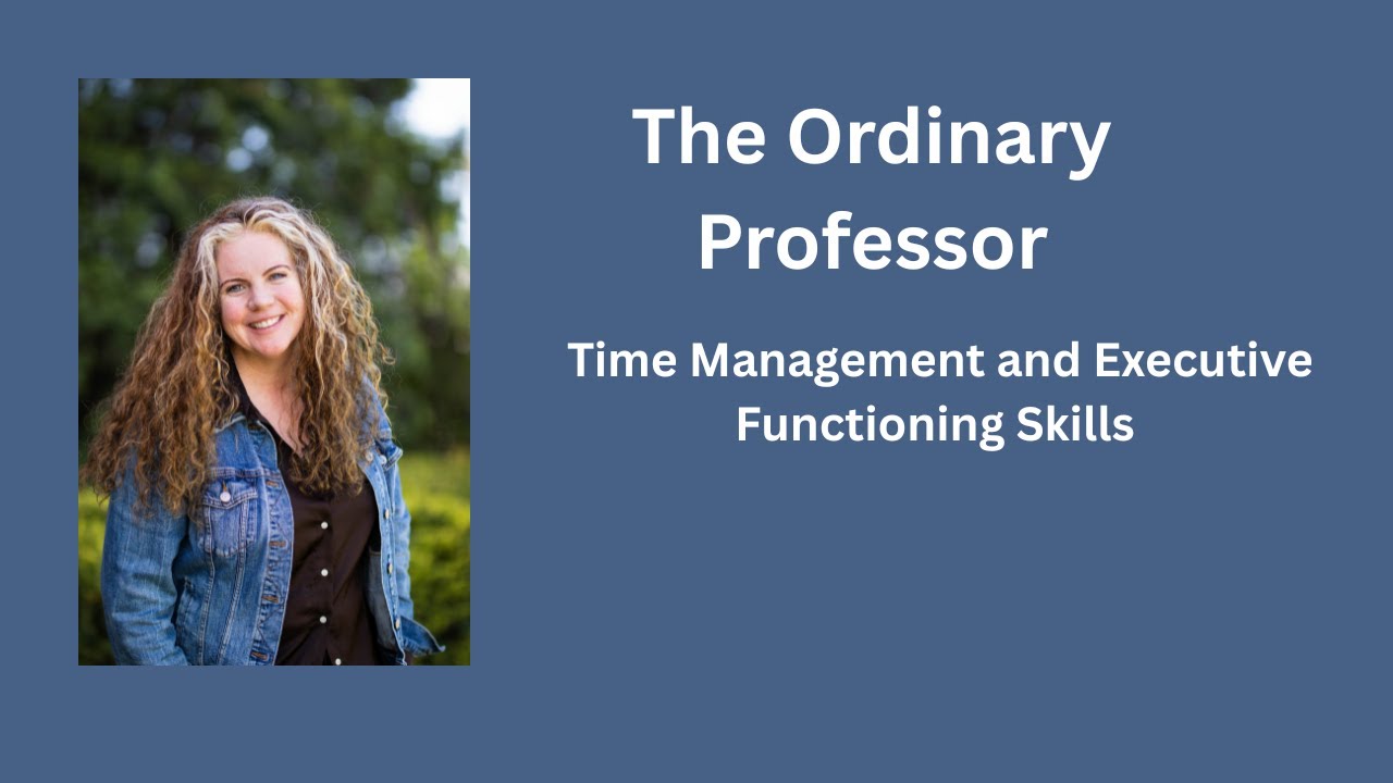 Time Management and Executive Functioning Skills: How to Master these Skills as a Professional