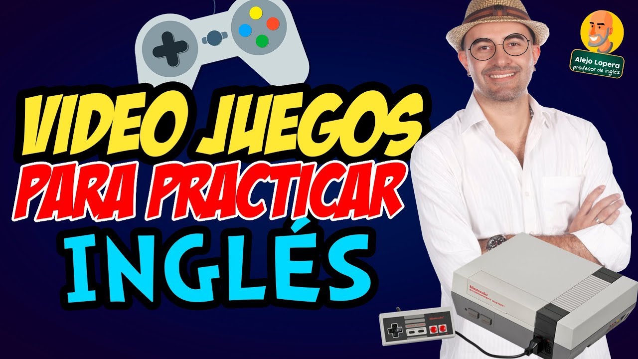 Video Juegos para practicar INGLÉS