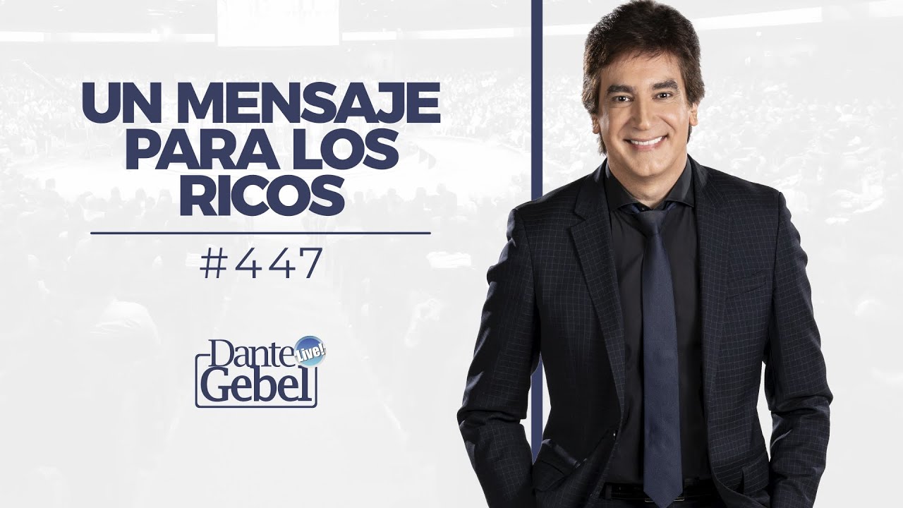 Dante Gebel #447 | Un mensaje para los ricos
