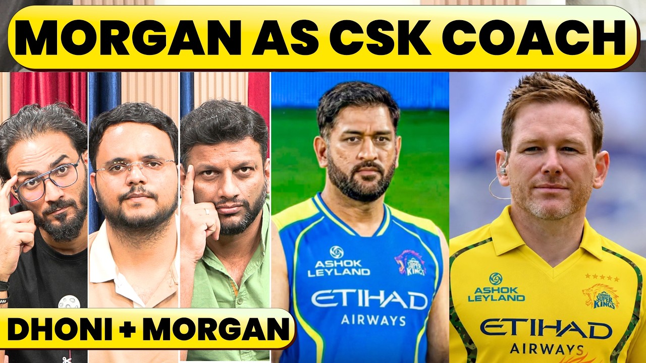🔴NEW COACH FOR CSK, EOIN MORGAN & DHONI COMBO LOADING? TIME TO TRANSFORM CSK