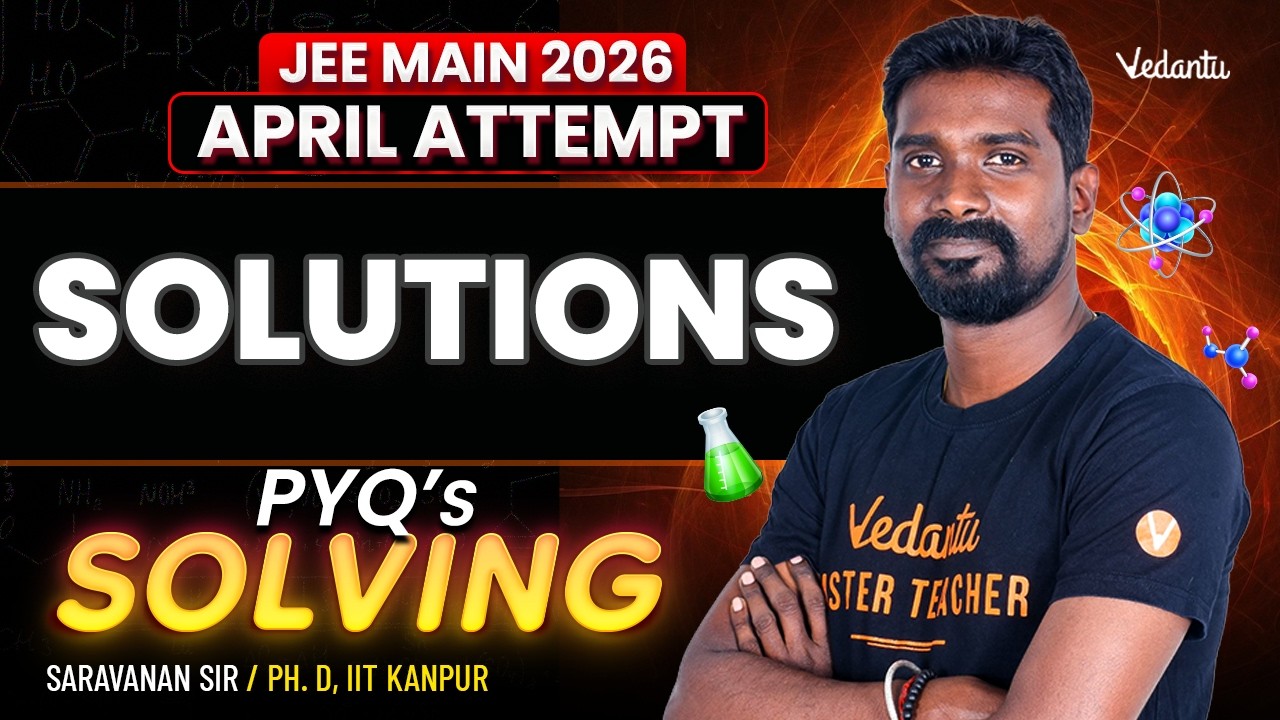 Solutions | PYQ Solving | JEE Main 2026 April Attempt | Saravanan Sir