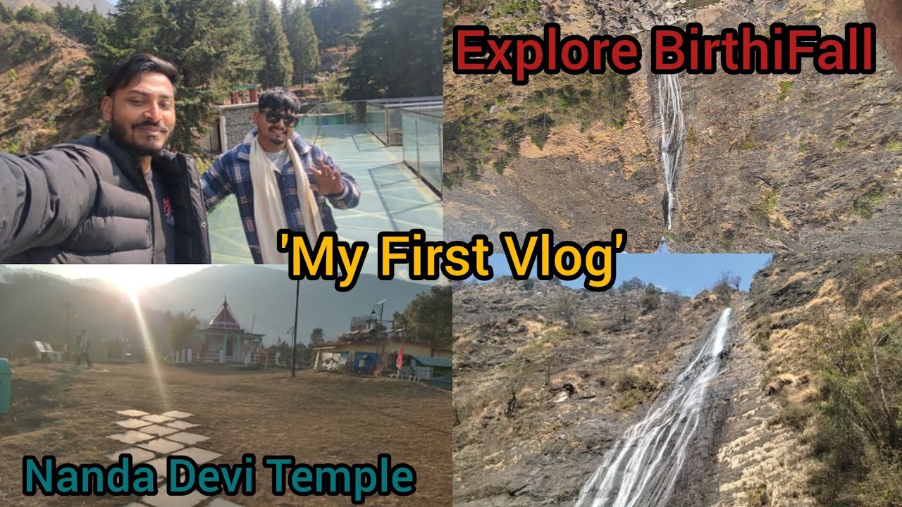 My first vlog ||Explore BirthiFall ||travel munsyari ||nanda devi temple munsyari 