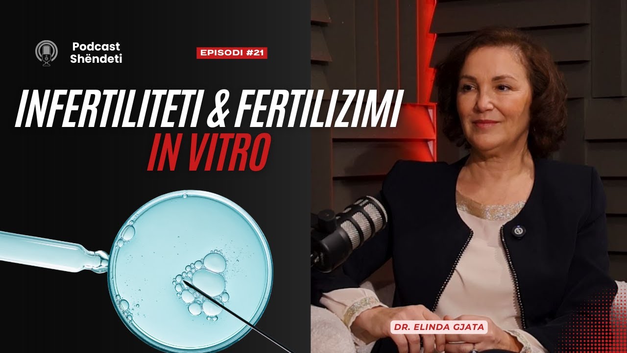 Fertilizimi In Vitro, sa kushton & kush mund ta bëjë | Podcast me gjinekologen Elinda Gjata - Ep.21
