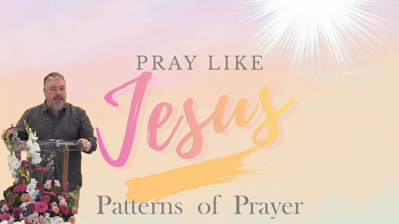 Pray Like Jesus // Patterns of Prayer // Luke 11:1-4
