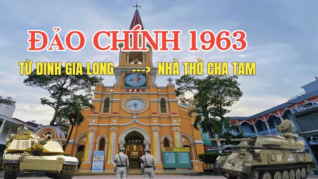 Hành Trình Đảo Chính 01/11/1963 : Từ Dinh Gia Long Đến Nhà Thờ Cha Tam